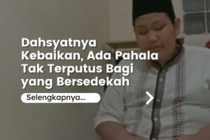 Dahsyatnya Kebaikan, Ada Pahala Tak Terputus Untuk yang Bersedekah