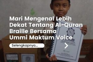 Mari Mengenal Lebih Dekat Tentang Al-Quran Braille Bersama Ummi Maktum Voice