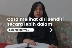 Cara Melihat Diri Sendiri Secara Lebih Dalam