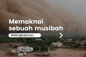 Memaknai Sebuah Musibah