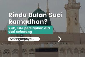 Rindu Bulan Suci Ramadhan? Yuk.. Kita Persiapkan Diri Dari Sekarang