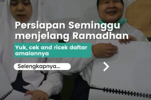 Persiapan Seminggu Menjelang Ramadhan – Yuk, Cek and Ricek Daftar Amalannya