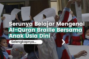 Serunya Belajar Al-Quran Braille Bersama Anak Usia Dini