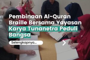 Pembinaan Al-Quran Braille Bersama YKTPB Cimahi Bagi Insan Tunanetra