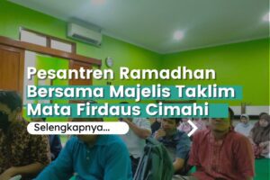 Pesantren Ramadhan Bersama Majelis Taklim Mata Firdaus Cimahi