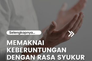 Memaknai Keberuntungan Dengan Rasa Syukur