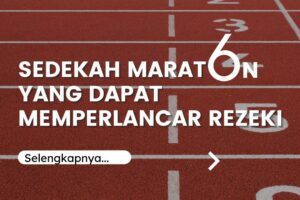 6 Sedekah Maraton yang Dapat Memperlancar Rezeki
