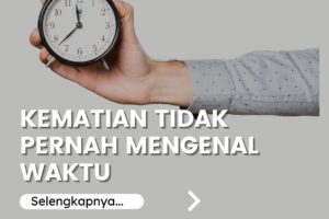 KEMATIAN TIDAK PERNAH MENGENAL WAKTU